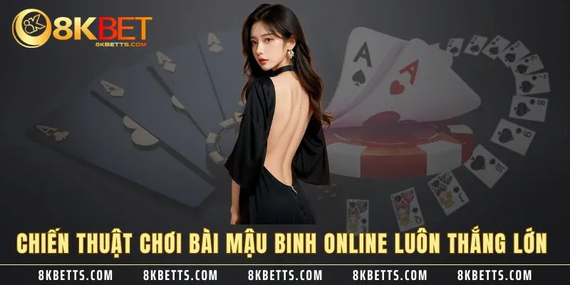 Chiến thuật chơi bài Mậu Binh online luôn thắng lớn