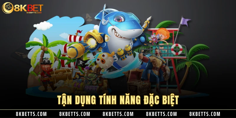 Tận dụng tính năng đặc biệt